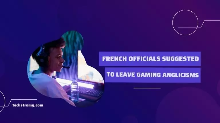 French Officials Suggested To Leave Gaming Anglicisms